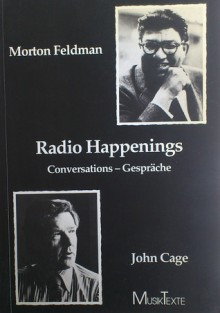 Radio Happenings: Conversations - Gespräche - John Cage, Morton Feldman, Gisela Gronemeyer