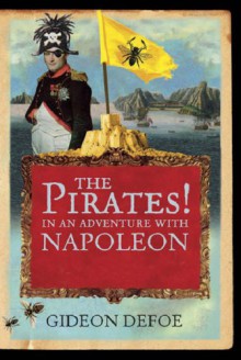 Pirates! in an Adventure with Napoleon, The: A Novel - Gideon Defoe