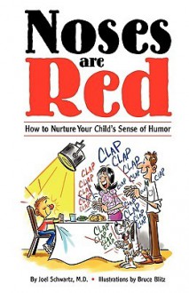 "Noses Are Red" How To Nurture Your Child's Sense Of Humor - Deborah J. Fisher