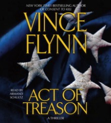 Act of Treason - Vince Flynn, Armand Schultz