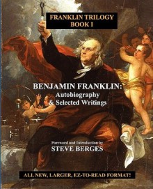 Benjamin Franklin: Autobiography & Selected Writings - Benjamin Franklin