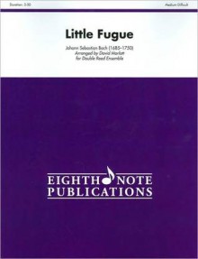 Little Fugue: For Double Reed Ensemble, Score & Parts - Johann Sebastian Bach, David Marlatt