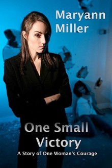 One Small Victory - Maryann Miller