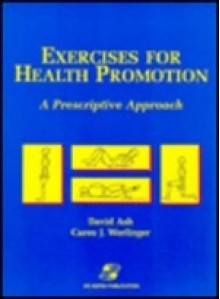 Exercises For Health Promotion: A Prescriptive Approach - David Ash, Caren J. Werlinger