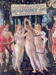 The Hidden Life of Renaissance Art: Secrets and Symbols in Great Masterpieces - Clare Gibson