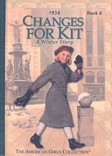 Changes for Kit: A Winter Story (American Girls Collection: Kit 1934) - Valerie Tripp, Walter Rane