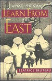 What We Can Learn From the East - Beatrice Bruteau