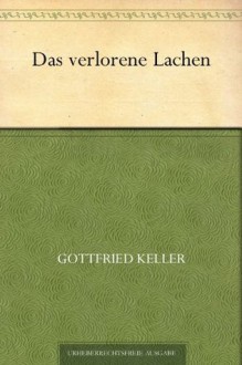 Das verlorene Lachen (German Edition) - Gottfried Keller