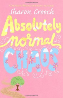 Absolutely Normal Chaos - Sharon Creech