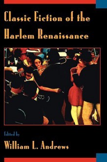 Classic Fiction of the Harlem Renaissance - William L. Andrews