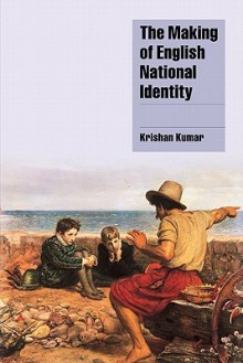 The Making of English National Identity - Krishan Kumar