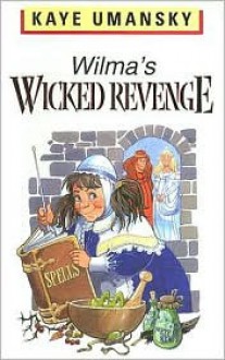 Wilma's Wicked Revenge - Kaye Umansky, Tony Blundell