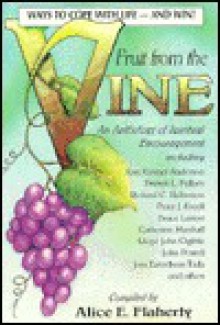 Fruit from the Vine: Ways to Cope with Life--And Win! - Alice W. Flaherty