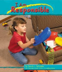 I Am Responsible - Sarah L. Schuette, Gail Saunders-Smith