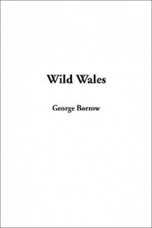 Wild Wales - George Borrow