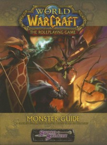 Monster Guide (Warcraft RPG. Book 12) - Jackie Cassada, World of Warcraft, Bob Fitch, Richard Farrese, Brandon Crowley