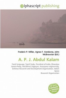 A. P. J. Abdul Kalam - Agnes F. Vandome, John McBrewster, Sam B Miller II