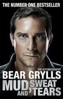 Mud, Sweat and Tears - Bear Grylls