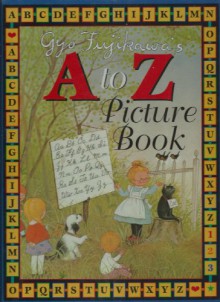 Gyo Fujikawa's A to Z Picture Book - Gyo Fujikawa