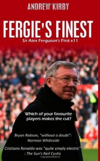 Fergie's Finest: Sir Alex Ferguson's First 11 - A.J. Kirby