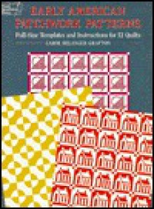 Early American Patchwork Patterns: Full-Size Templates and Instructions for 12 Quilts - Carol Belanger-Grafton