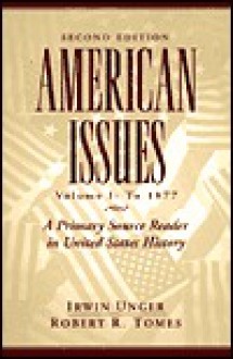 American Issues: A Primary Source Reader In United States History - Irwin Unger