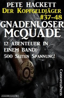 Gnadenloser McQuade - Zwölf Abenteuer in einem Band (Der Kopfgeldjäger - Western-Serie von Pete Hackett) (German Edition) - Pete Hackett, Steve Mayer