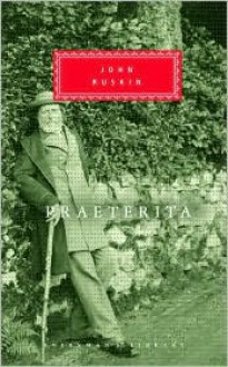 Praeterita and Dilecta (Everyman's Library Series) - John Ruskin, Timothy Hilton, Tim Hilton (Introduction)