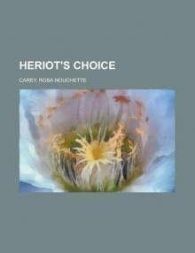 Heriot's Choice - Rosa Nouchette Carey