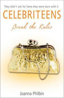 Break the Rules (Celebriteens #2) - Joanna Philbin