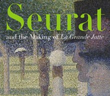 Seurat and the Making of La Grande Jatte - Robert L. Herbert