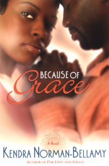 Because of Grace - Kendra Norman-Bellamy