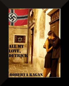 All My Love, Detrick - Roberta Kagan