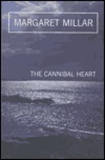 The Cannibal Heart - Margaret Millar