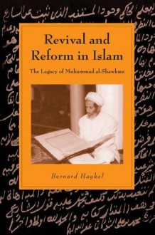 Revival and Reform in Islam: The Legacy of Muhammad al-Shawkani (Cambridge Studies in Islamic Civilization) - Bernard Haykel