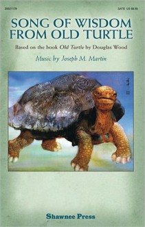 Song of Wisdom from Old Turtle: Based on the Book "Old Turtle" by Douglas Wood - Douglas Wood, Joseph M. Martin