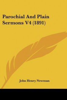 Parochial and Plain Sermons V4 (1891) - John Henry Newman