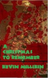 A Christmas to Remember: A Zombie Story - Kevin Millikin