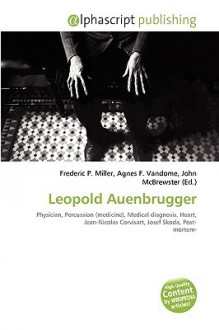 Leopold Auenbrugger - Agnes F. Vandome, John McBrewster, Sam B Miller II