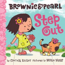 Brownie & Pearl Step Out - Cynthia Rylant, Brian Biggs