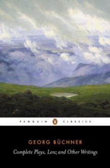 Complete Plays, Lenz and Other Writings (Penguin Classics) - Georg Büchner