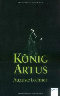 König Artus - Auguste Lechner