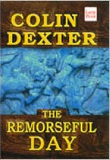 The Remorseful Day (Inspector Morse, #13) - Colin Dexter