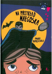 Na przykład Małgośka - Paweł Beręsewicz