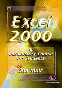 Excel 2000 an Introductory Course for Students (Software Course Books) - Jim Muir