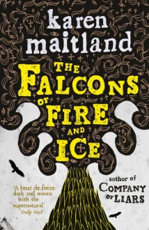 The Falcons of Fire and Ice - Karen Maitland