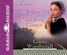 When the Morning Comes - Cindy Woodsmall, Jill Shellabarger