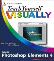 Teach Yourself Visually Photoshop Elements 4 - Mike Wooldridge, Linda Wooldridge