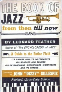 The Book Of Jazz from then till now: A Guide to the Entire Field (Revised, Up-to-Date Edition) - Leonard G. Feather, John Birks Gillespie