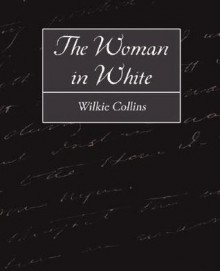 The Woman in White - Wilkie Collins